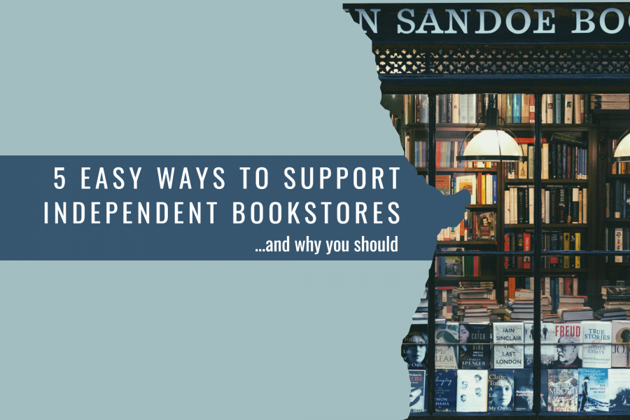 The feature image of a blog called '5 easy ways to support independent bookstores (and why you should) has the title and an old bookstore in the background